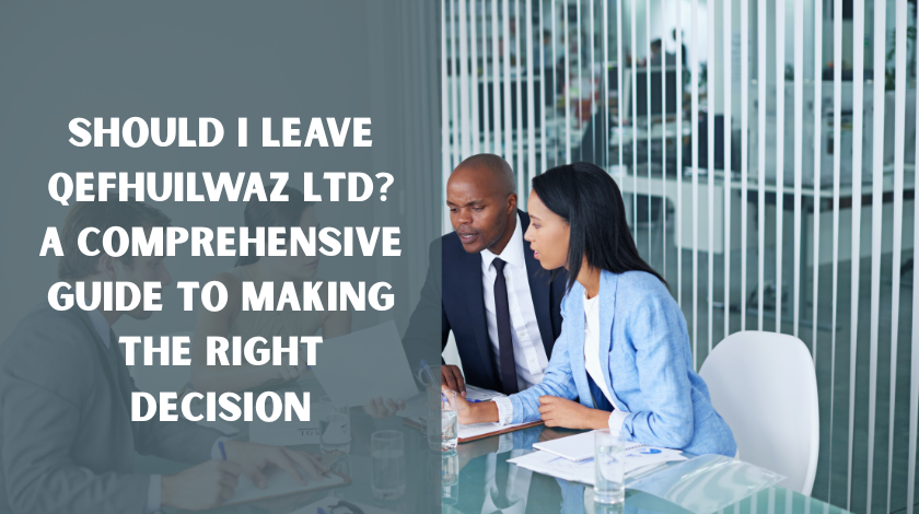 should i leave qefhuilwaz ltd