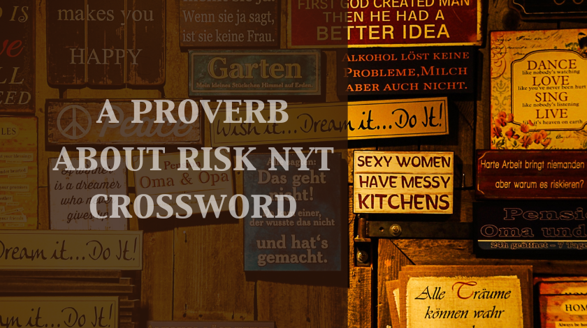 A proverb about risk nyt crossword